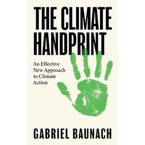 The Climate Handprint: An Effective New Approach to Climate Action - Paperback