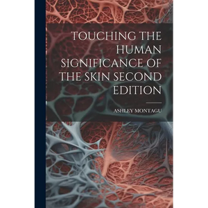 Touching the Human Significance of the Skin Second Edition - Paperback