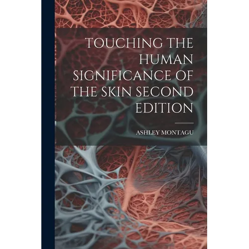 Touching the Human Significance of the Skin Second Edition - Paperback