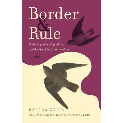 Border and Rule: Global Migration, Capitalism, and the Rise of Racist Nationalism - Paperback