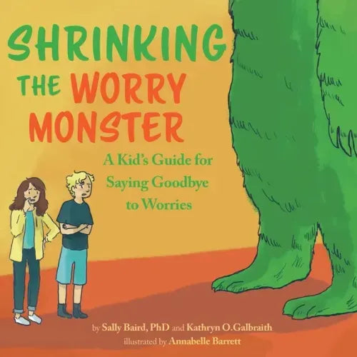 Shrinking the Worry Monster: A Kids Guide for Saying Goodbye to Worries - Paperback