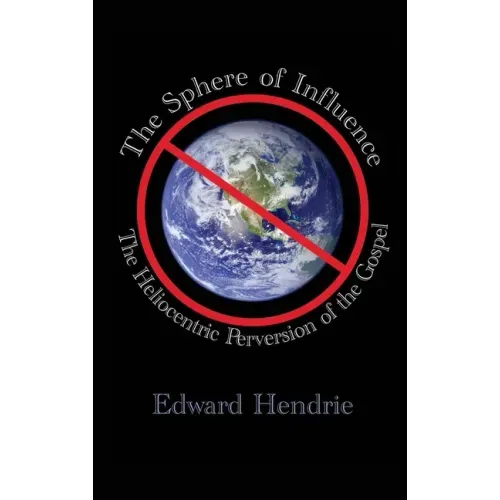 The Sphere of Influence: The Heliocentric Perversion of the Gospel