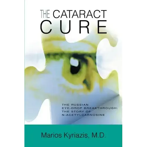 The Cataract Cure: The Russian eye-drop breakthrough: The story of N-acetylcarnosine - Paperback