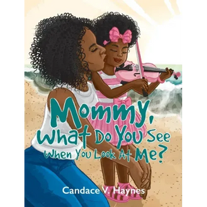 Mommy, What Do You See When You Look At Me? - Hardcover