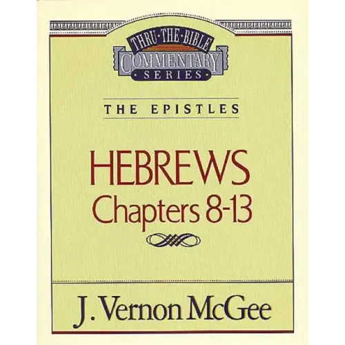 Thru the Bible Vol. 52: The Epistles (Hebrews 8-13) - Paperback