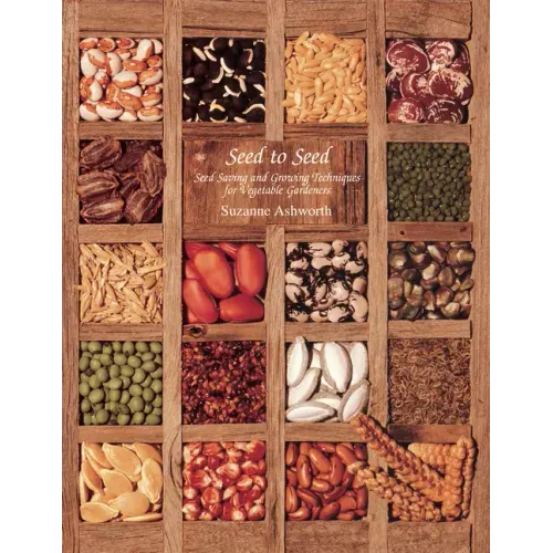 Seed to Seed: Seed Saving and Growing Techniques for Vegetable Gardeners, 2nd Edition - Paperback