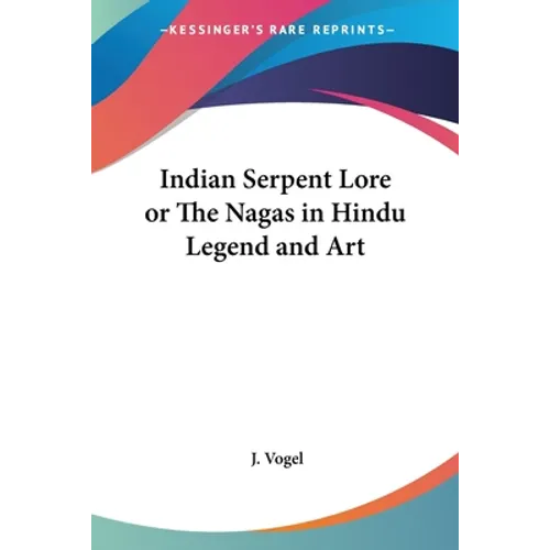 Indian Serpent Lore or The Nagas in Hindu Legend and Art - Paperback