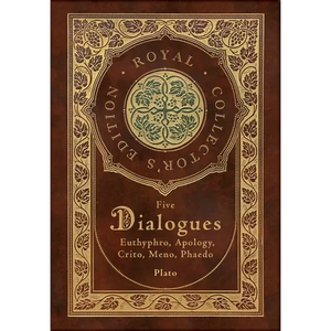 Plato: Five Dialogues: Euthyphro, Apology, Crito, Meno, Phaedo (Royal Collector's Edition) (Case Laminate Hardcover with Jacket) - Hardcover