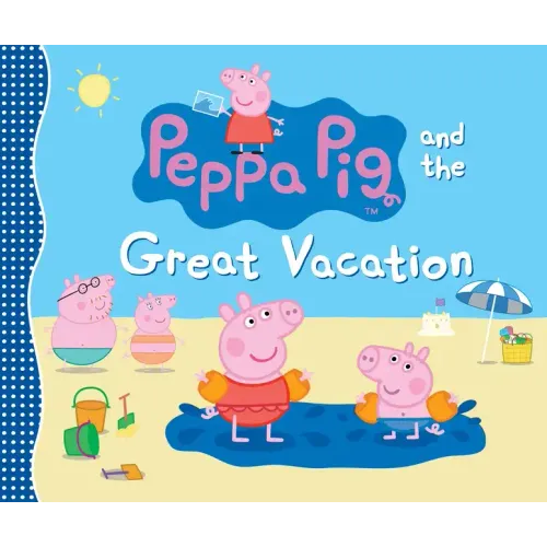 Peppa Pig and the Great Vacation: (A Seaside Adventure of Postcards, Picnics, and Family Fun - Perfect for Toddlers, Preschoolers, and Kids Ages 2-5) - Hardcover