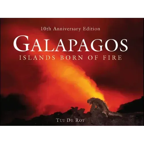 Galápagos: Islands Born of Fire - 10th Anniversary Edition - Hardcover