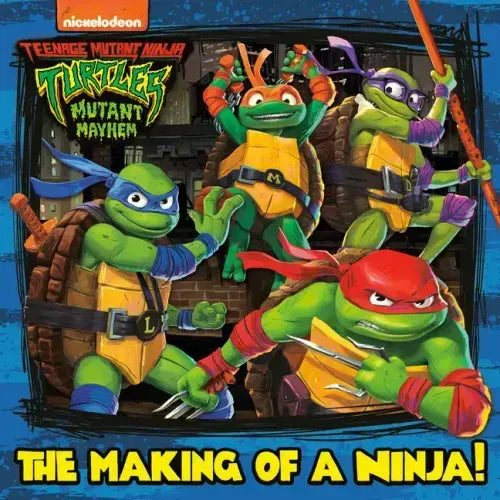 The Making of a Ninja! (Teenage Mutant Ninja Turtles: Mutant Mayhem) - Paperback