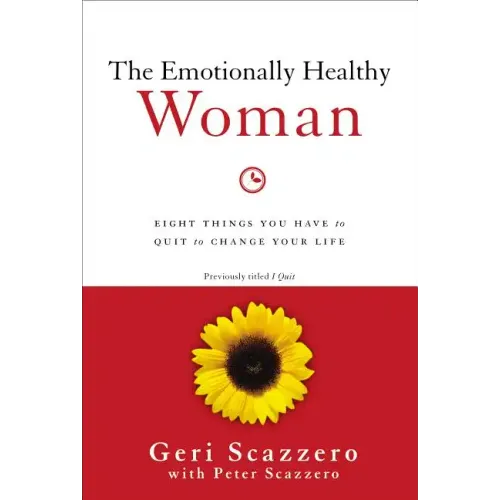 The Emotionally Healthy Woman: Eight Things You Have to Quit to Change Your Life - Paperback