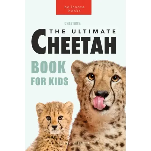 Cheetahs The Ultimate Cheetah Book for Kids: 100+ Amazing Cheetah Facts, Photos, Quiz + More - Paperback