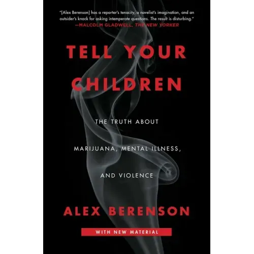 Tell Your Children: The Truth about Marijuana, Mental Illness, and Violence - Paperback