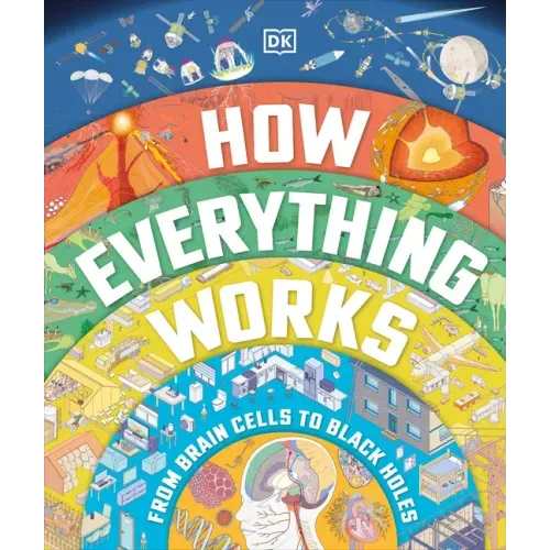 How Everything Works: From Brain Cells to Black Holes - Hardcover