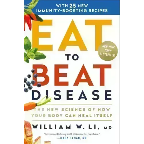 Eat to Beat Disease: The New Science of How Your Body Can Heal Itself - Hardcover