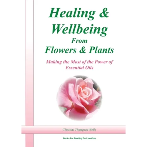 Healing and Wellbeing From Plants and Flowers - Paperback
