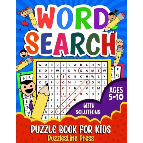 Word Search for Kids Ages 5-10: A Fun Children's Word Search Puzzle Book for Kids Age 5, 6, 7, 8, 9 and 10 - Learn Vocabulary and Improve Memory, Logi - Paperback