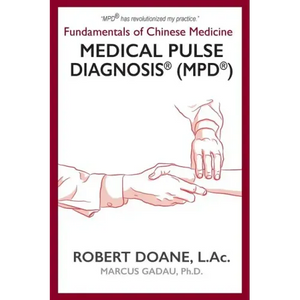 Medical Pulse Diagnosis(R) (MPD(R)): Fundamentals of Chinese Medicine Medical Pulse Diagnosis(R) (MPD(R)) - Paperback