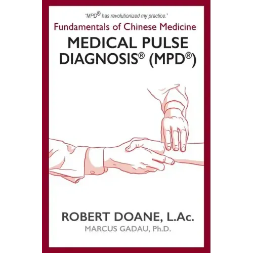 Medical Pulse Diagnosis(R) (MPD(R)): Fundamentals of Chinese Medicine Medical Pulse Diagnosis(R) (MPD(R)) - Paperback