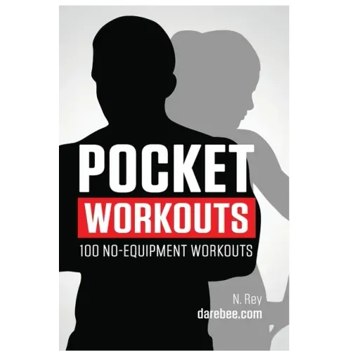 Pocket Workouts - 100 no-equipment Darebee workouts: Train any time, anywhere without a gym or special equipment - Hardcover