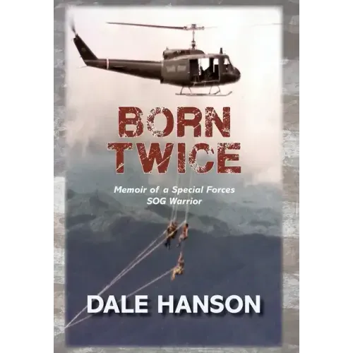 Born Twice: Memoir of a Special Forces SOG Warrior - Hardcover