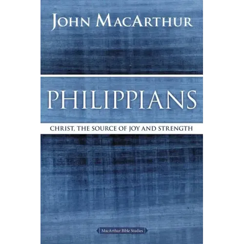Philippians: Christ, the Source of Joy and Strength - Paperback
