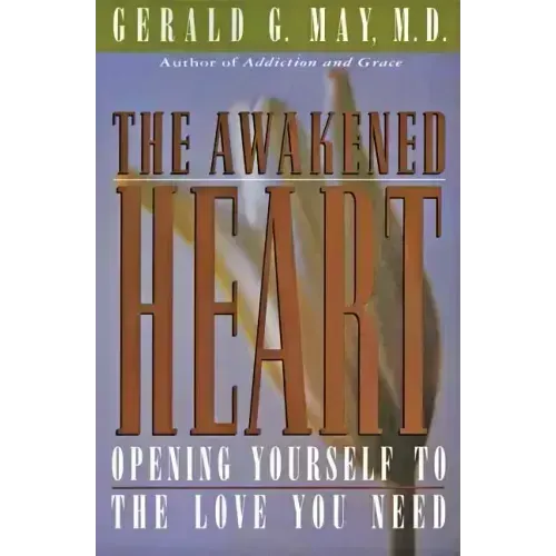 The Awakened Heart: Opening Yourself to the Love You Need - Paperback