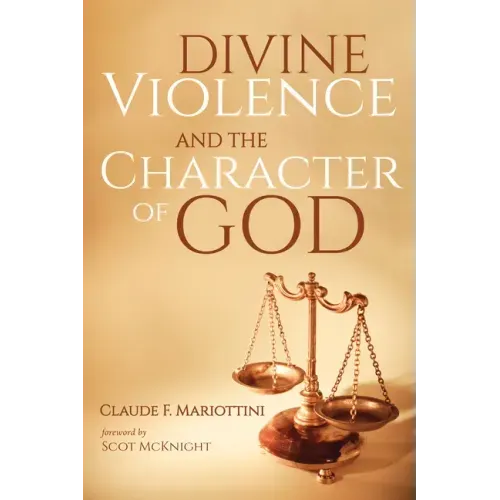Divine Violence and the Character of God - Hardcover