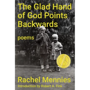 The Glad Hand of God Points Backwards: Poems - Paperback