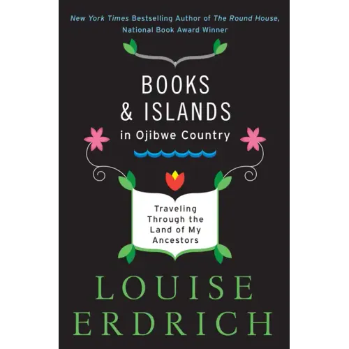 Books and Islands in Ojibwe Country: Traveling Through the Land of My Ancestors - Paperback