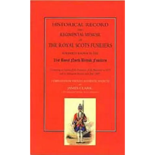 Historical Record and Regimental Memoir of the Royal Scots Fusiliers: Formerly known as the 21st Royal North British Fusliers - Paperback