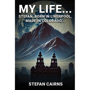 My Life: Stefan, Born in Liverpool, Made in Colorado - Paperback