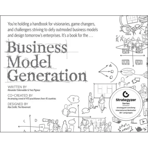 Business Model Generation: A Handbook for Visionaries, Game Changers, and Challengers - Paperback