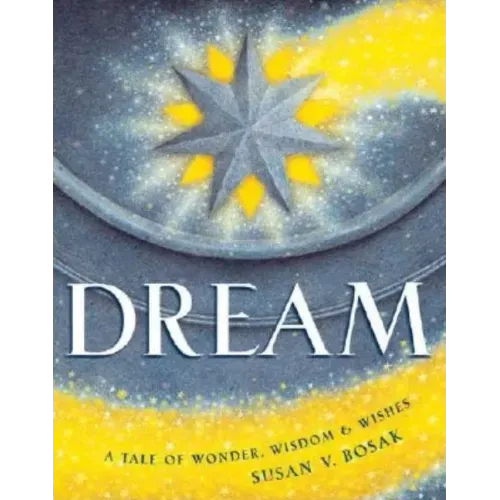 Dream: A Tale of Wonder, Wisdom & Wishes - Hardcover