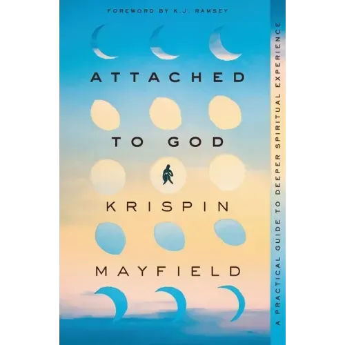 Attached to God: A Practical Guide to Deeper Spiritual Experience - Paperback