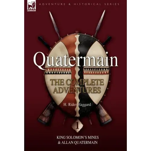 Quatermain: The Complete Adventures 1 King Solomon S Mines & Allan Quatermain - Hardcover