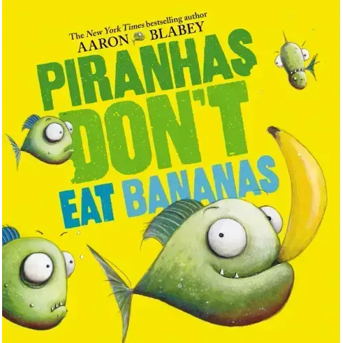 Piranhas Don't Eat Bananas - Hardcover