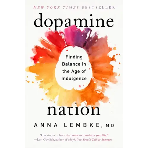 Dopamine Nation: Finding Balance in the Age of Indulgence - Paperback