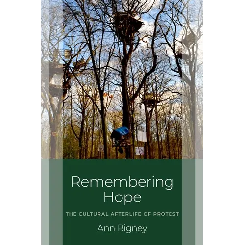 Remembering Hope: The Cultural Afterlife of Protest - Hardcover