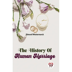 The History Of Human Marriage - Paperback