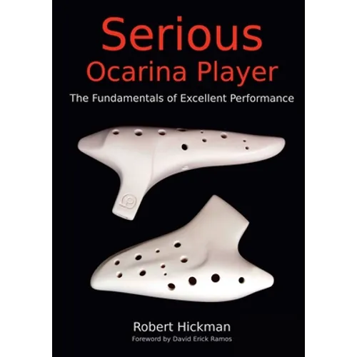 Serious Ocarina Player - The Fundamentals of Excellent Performance - Paperback