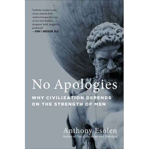 No Apologies: Why Civilization Depends on the Strength of Men - Paperback