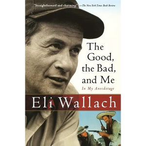 The Good, the Bad, and Me: In My Anecdotage - Paperback