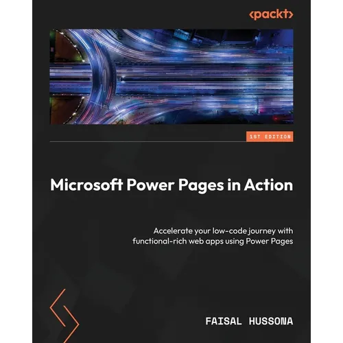 Microsoft Power Pages in Action: Accelerate your low-code journey with functional-rich web apps using Power Pages - Paperback