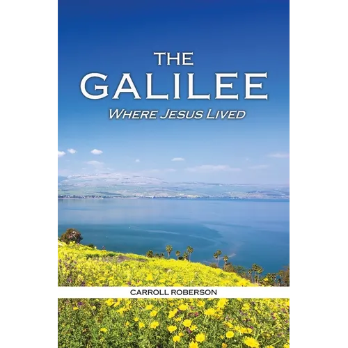 The Galilee: Where Jesus Lived - Paperback