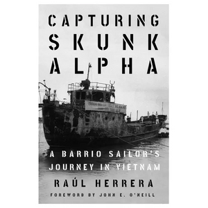 Capturing Skunk Alpha: A Barrio Sailor's Journey in Vietnam - Paperback