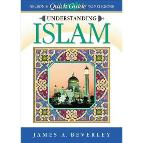 Understanding Islam: Nelson's Quick Guide to Religions - Paperback