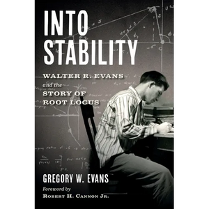 Into Stability: Walter R. Evans and the Story of Root Locus (Black and White Interior Edition) - Hardcover