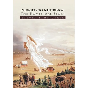 Nuggets to Neutrinos: The Homestake Story - Hardcover